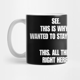 See This Is Why I Wanted To Stay Home This All This Right Here Shirt, Funny Shirts For Work, Unisex Graphic Tee, Sarcastic Shirt, Humor Tee Mug